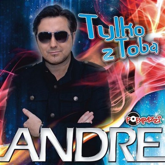 Andre - Tylko Z Toba  2013