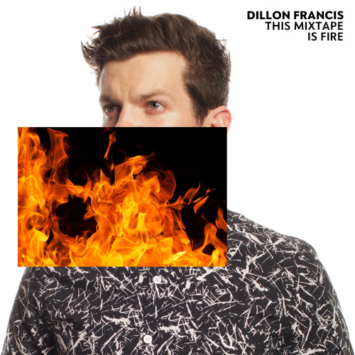 Dillon Francis – This Mixtape is Fire (2015)