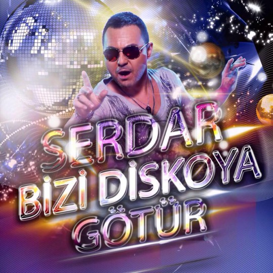 Serdar Ortaç - Serdar Bizi Disko'ya Götür [2015]