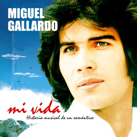Miguel Gallardo - Mi Vida Historia Musical De Un Romantico (2006)
