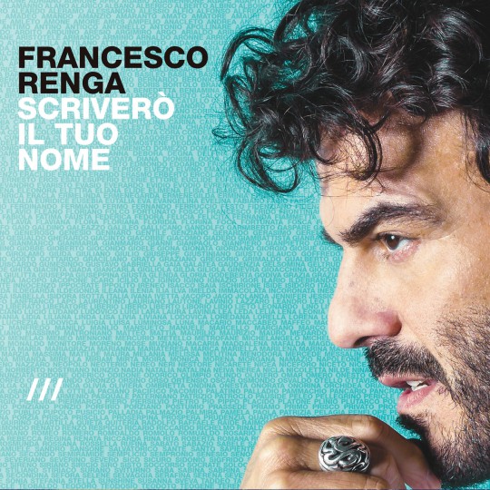 Francesco Renga – Scrivero il tuo nome (2016)