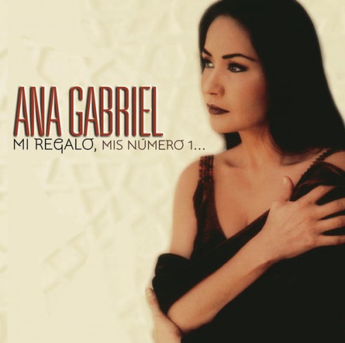Ana Gabriel - Mi Regalo, Mis Numero 1 (2015)