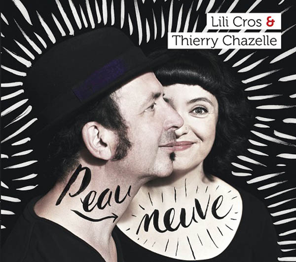 Lili Cros & Thierry Chazelle - Peau Neuve (2016)