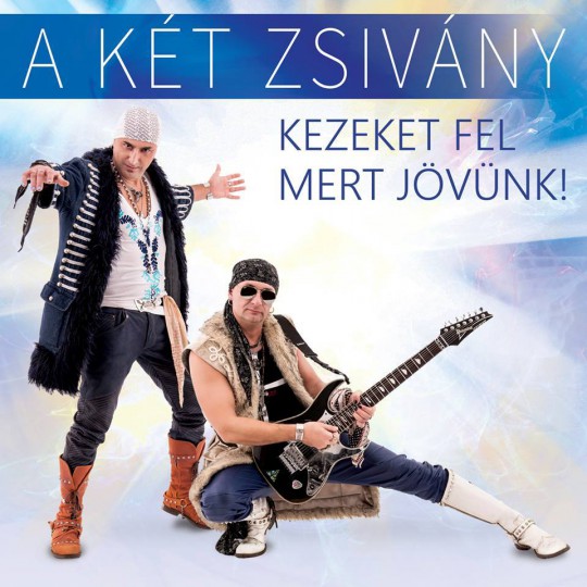 A Két Zsivány - Kezeket Fel Mert Jövünk (2016)