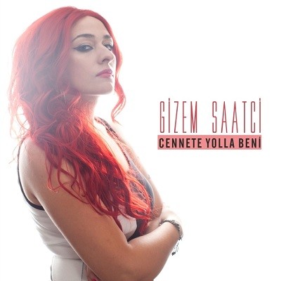 00.Gizem Saatçi - Cennete Yolla Beni (2016)