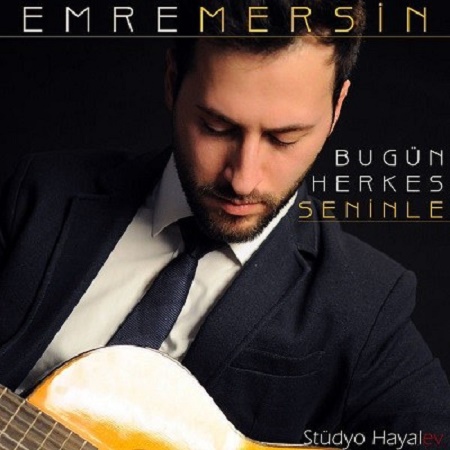 Emre Mersin - Bugun Herkes Seninle