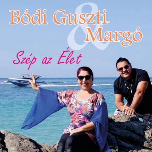Bódi Guszti & Margó - Szép az Élet (2016)