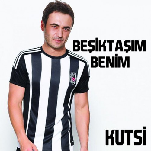 Kutsi - Beşiktaşım Benim (2016)