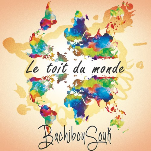 00-Bachibousouk - Le toit du monde (2016)