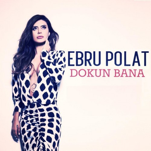 Ebru Polat - Dokun Bana 2016