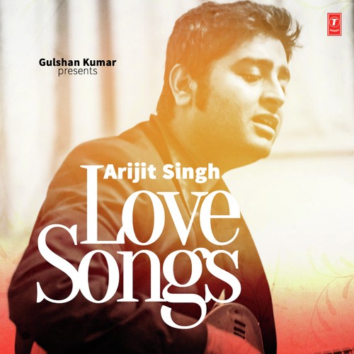 Arijit Singh - Love Song (2015)