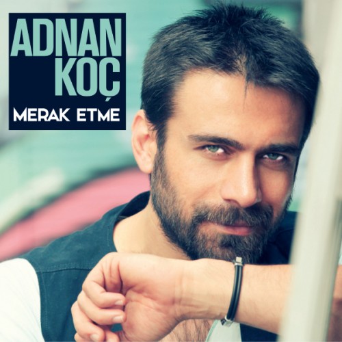 Adnan Koç - Merak Etme 2015-1
