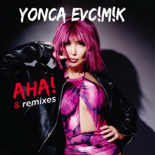 Yonca Evcimik - Aha (Remixes) (2016)