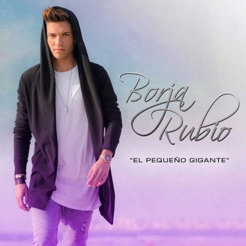 Borja Rubio - El Pequeno Gigante (2016)