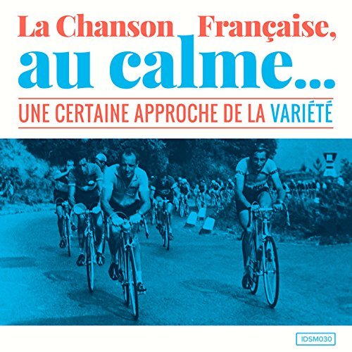 La chanson française, au calme (Une certaine approche de la variété)