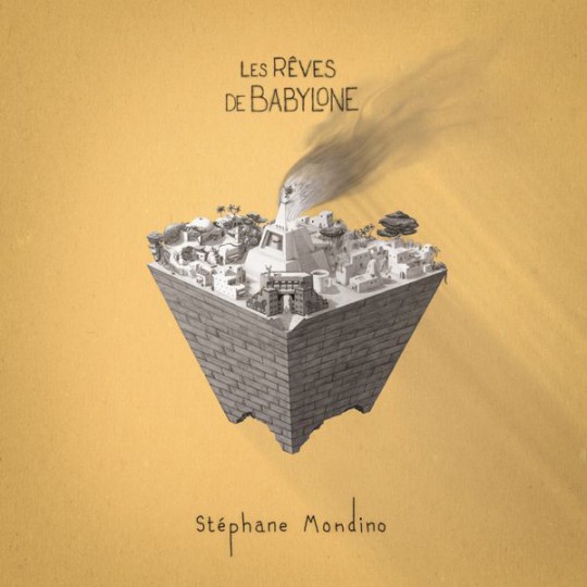 Stéphane Mondino - Les rêves de Babylone (2017)