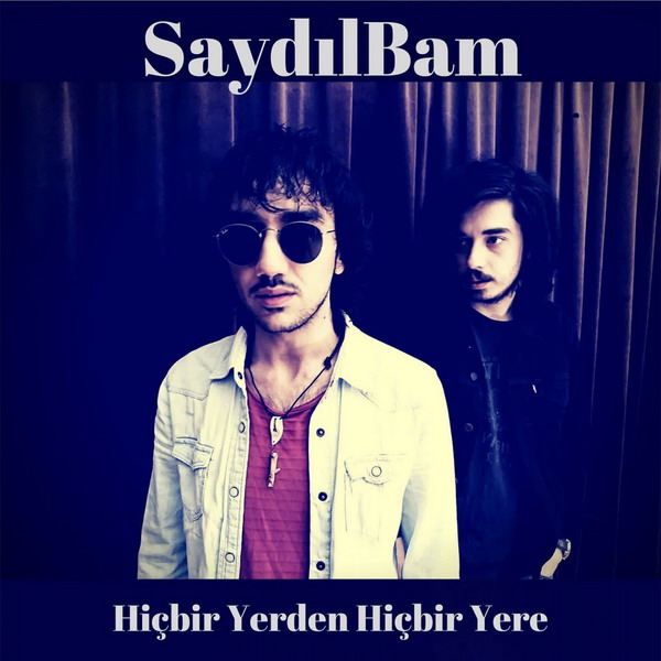 Saydılbam - Hiçbir Yerden Hiçbir Yere (EP)(2018)