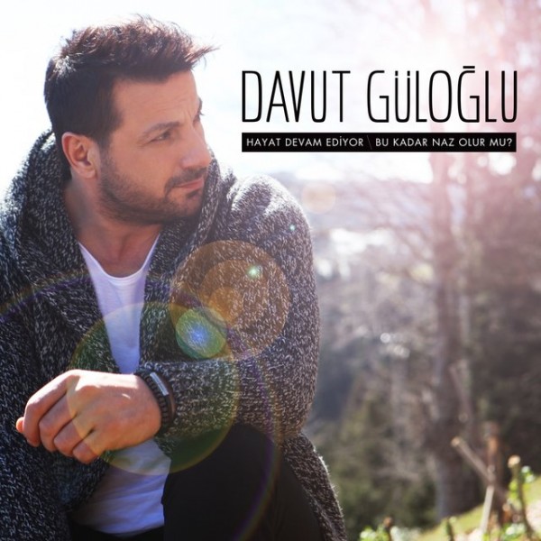 Davut Güloğlu – Hayat Devam Ediyor. Bu Kadar Naz Olur mu (2018)