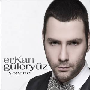 Erkan Güleryüz - Yegane