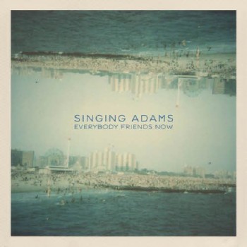 Singing Adams - Everybody Friends Now-2011