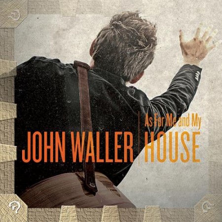 John Waller - As for Me And My House (2011)