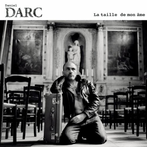 Daniel Darc - La Taille De Mon Ame (2011)