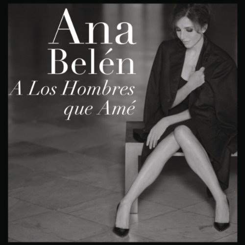Ana Belén - A Los Hombres Que Amé (2011)