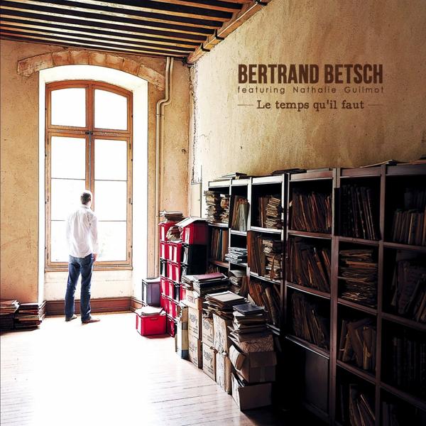 Bertrand Betsch - Le temps qu\'il faut (2011)