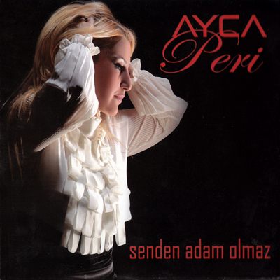 Ayça Peri - Senden Adam Olmaz (2012)