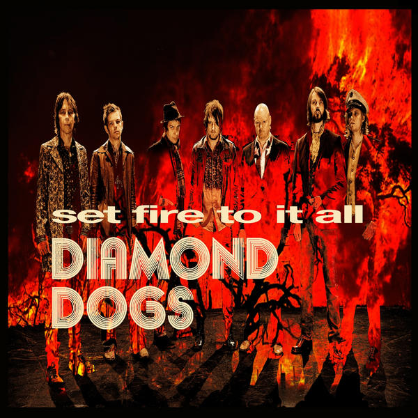 Diamond Dogs - Set Fire To It All (2012)