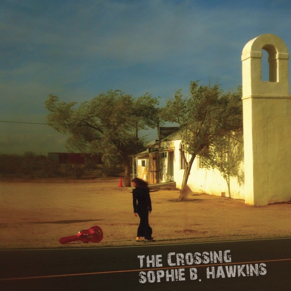 Sophie B. Hawkins - The Crossing (2012)