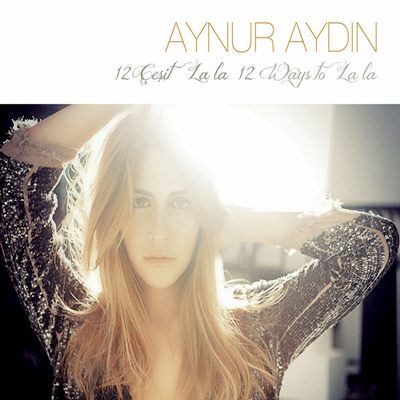 Aynur Aydın – 12 Ways To La La (2011)