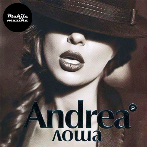 Andrea  - Лоша (2012)