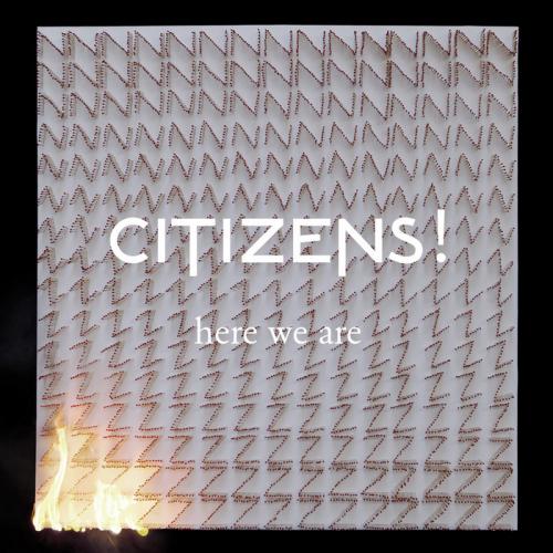 Citizens! - Here We Are [2012]
