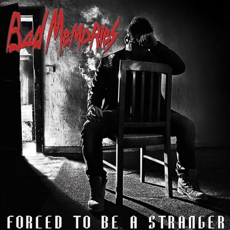 Bad Memories - Forced To Be A Stranger (2012)