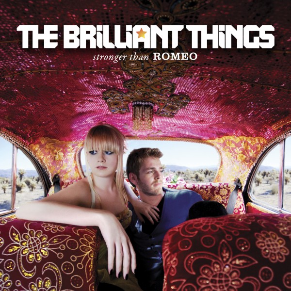 The Brilliant Things - Stronger than Romeo (2012)