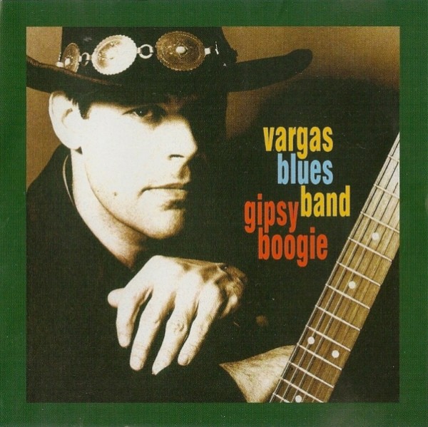 Vargas Blues Band -  Gipsy Boogie (1996)