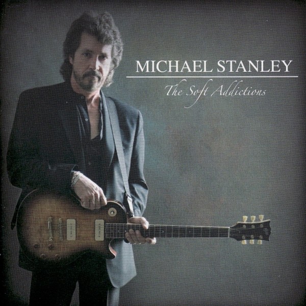 MICHAEL STANLEY - The Soft Addictions - Frt