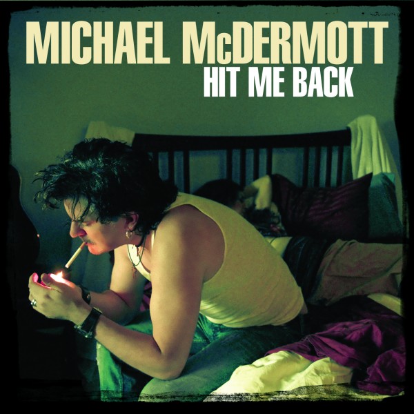Michael Mcdermott - Hit Me Back (2012)