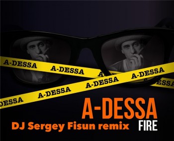 A-Dessa - Fire (DJ Fisun Radio Remix)