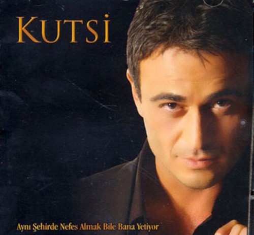 Kutsi - Ayni Sehirde Nefes Almak Bile Bana Yetiyor (2007)