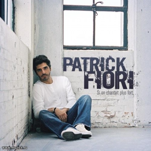 Patrick Fiori - Si On Chantait Plus Fort (2005)