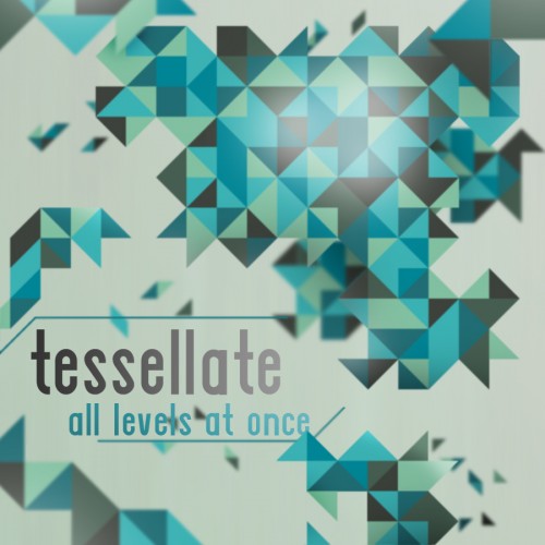All Levels at Once - Tessellate (2012)