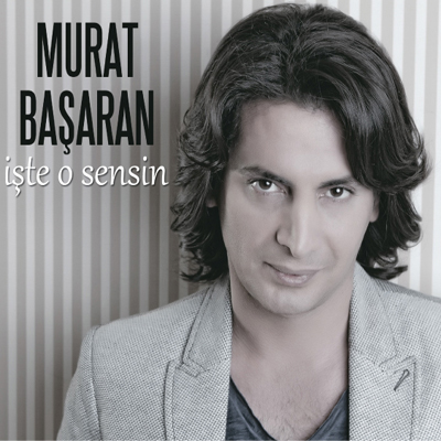 Murat Başaran – İşte O Sensin (2013)