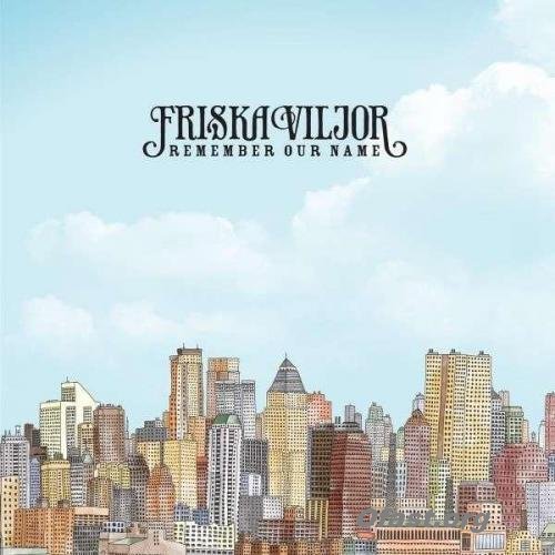 Friska Viljor - Remember Our Name (2013)