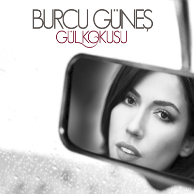 Burcu Güneş - Gül Kokusu (2013)