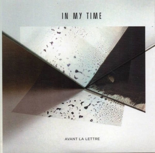 Avant La Lettre - In My Time 2013
