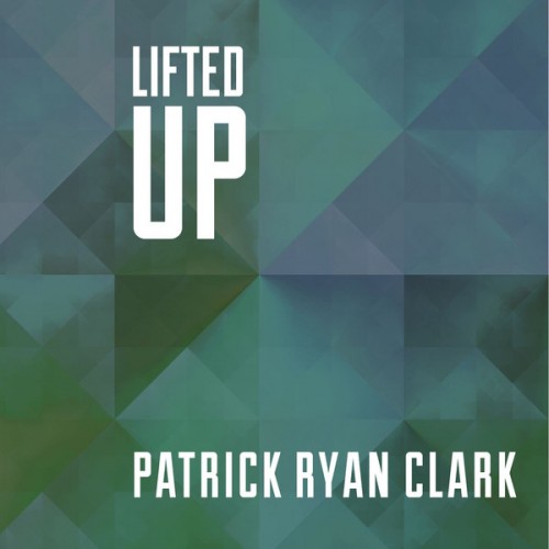 Ryan Clark - Lifted Up (2013)