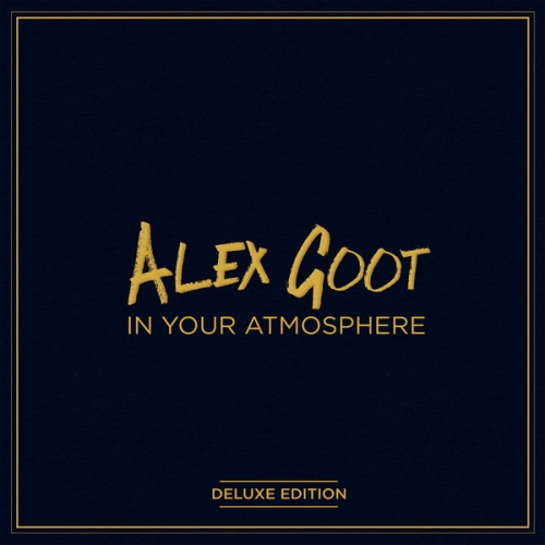 Alex Goot - In Your Atmosphere (Deluxe Edition) (2013)