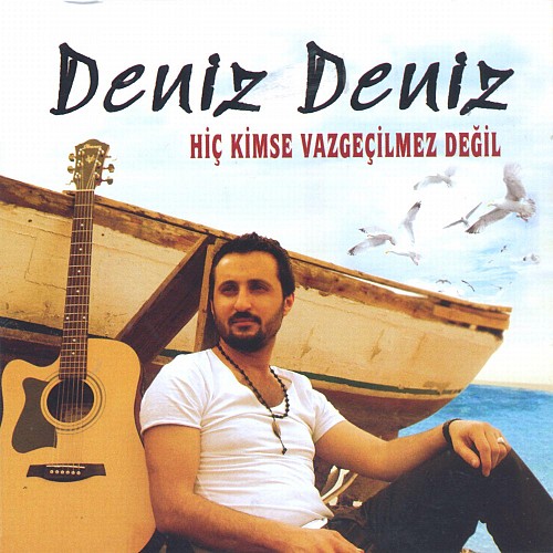 Deniz Deniz - Hic Kimse Vazgecilmez Degil (2012)